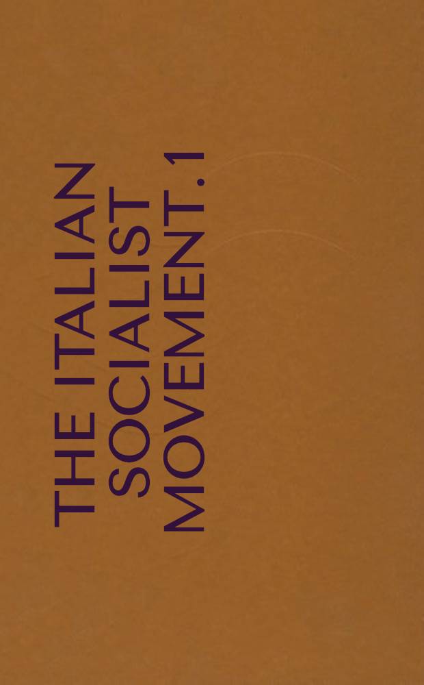 The Italian socialist movement. 1 : Origins