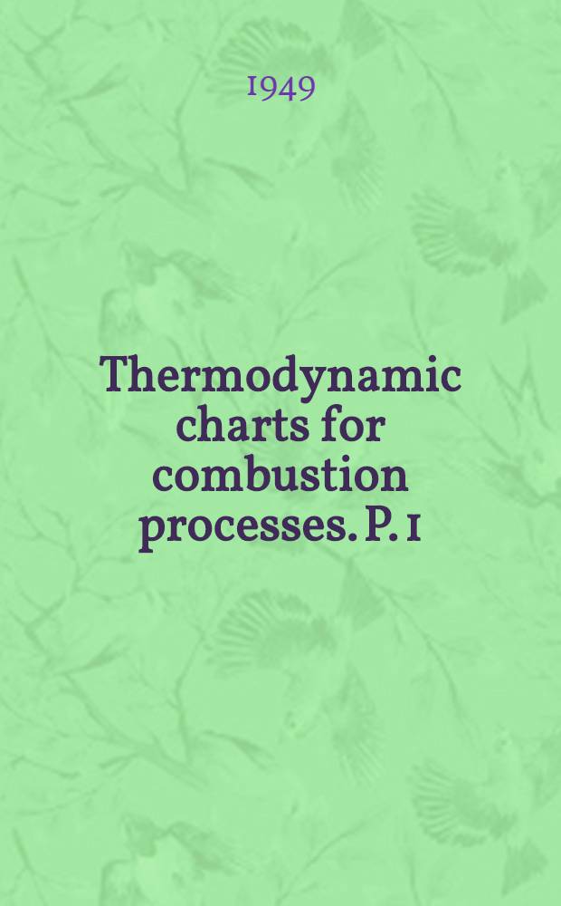 Thermodynamic charts for combustion processes. P. 1 : Text