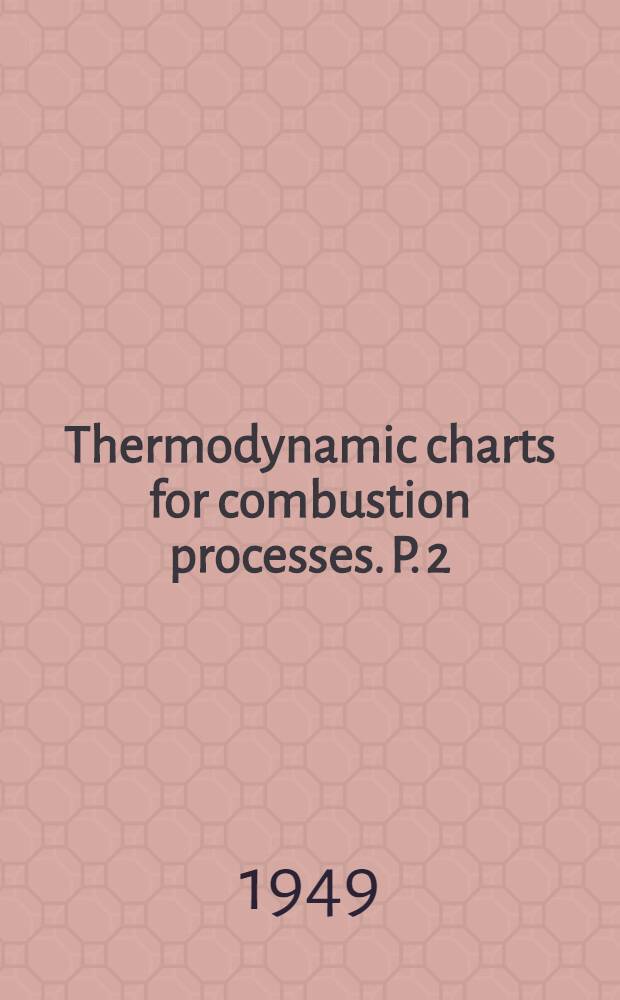 Thermodynamic charts for combustion processes. P. 2 : Charts