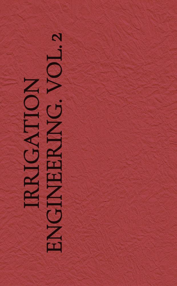 Irrigation engineering. Vol. 2 : Projects, conduits, and structures