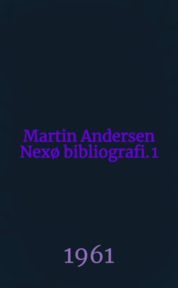 Martin Andersen Nexø bibliografi. [1]