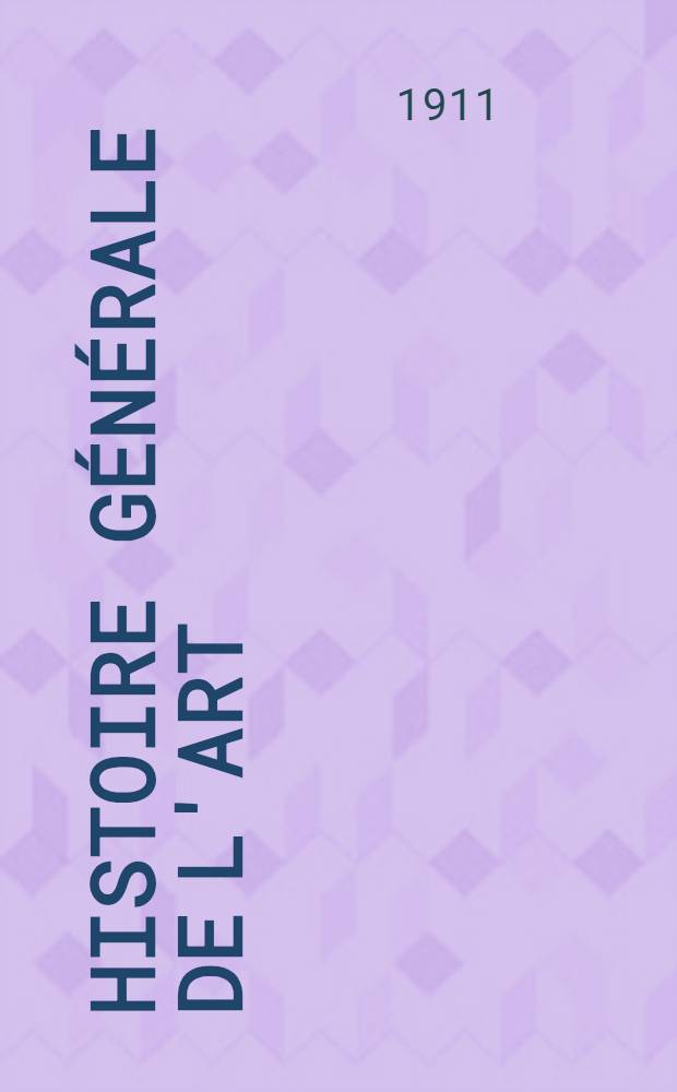Histoire g&eacute;n&eacute;rale de l'art