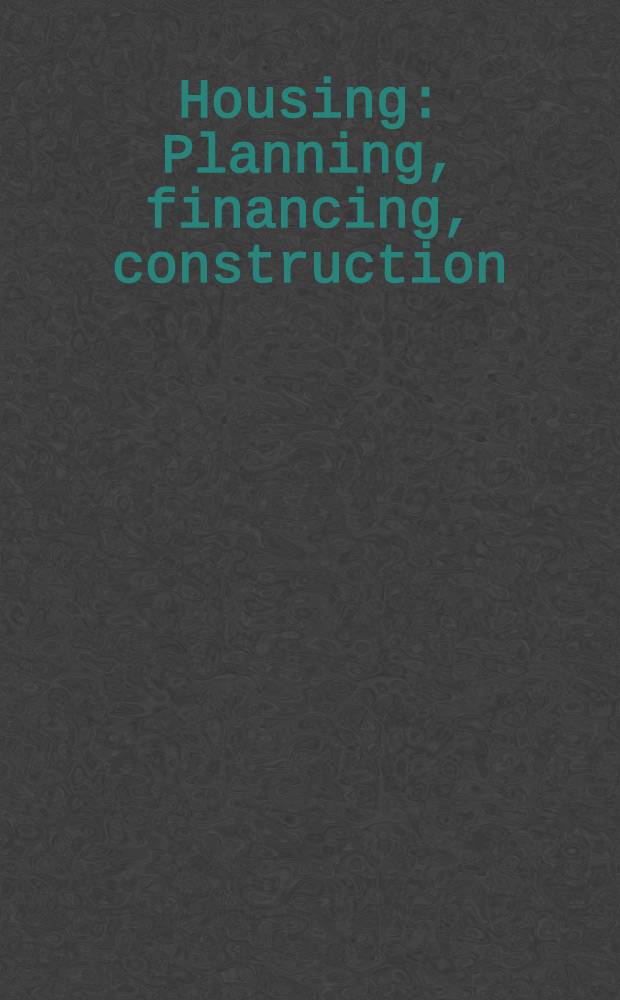 Housing : Planning, financing, construction : Proc. of the Intern. conf. on housing planning, financing, construction in North, Centr., South Amer. a. Caribbean countries, Dec. 2-7, 1979, Miami Beach, Florida