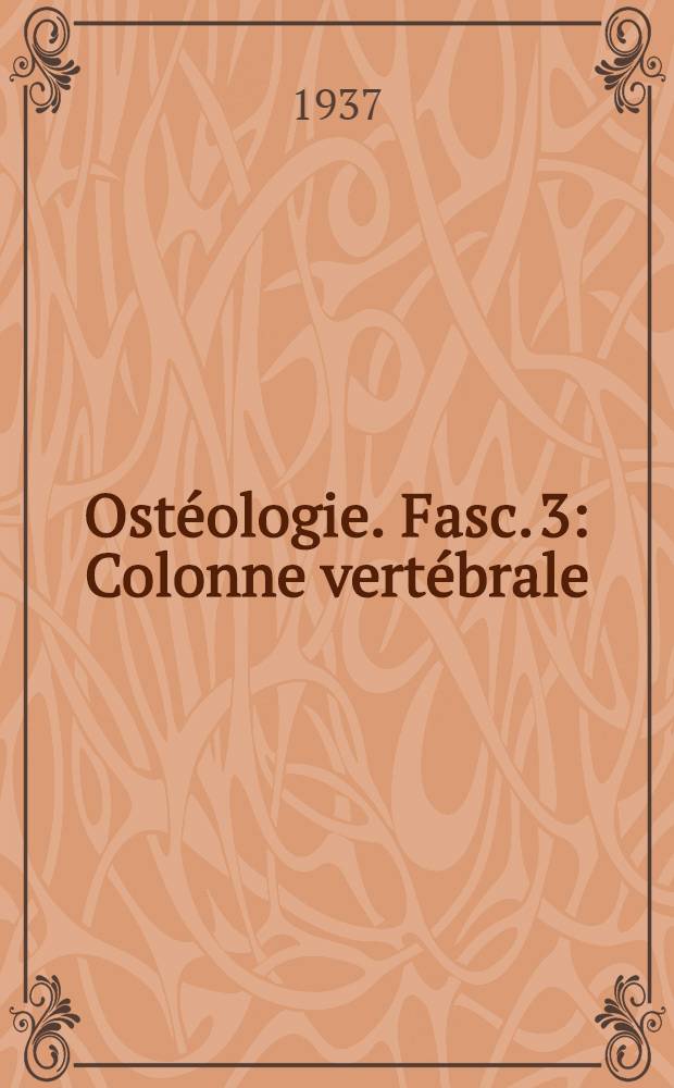 Ostéologie. Fasc. 3 : Colonne vertébrale ; Thorax