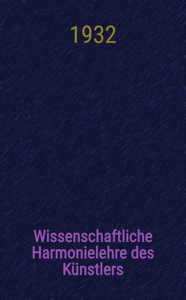 Wissenschaftliche Harmonielehre des Künstlers