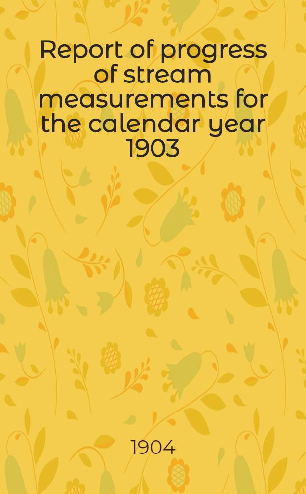 Report of progress of stream measurements for the calendar year 1903
