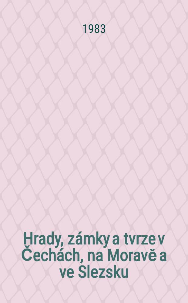 Hrady, zámky a tvrze v Čechách, na Moravě a ve Slezsku