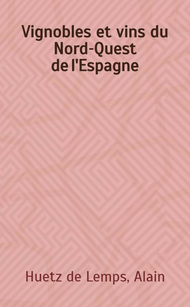 Vignobles et vins du Nord-Quest de l'Espagne : Thèse ..