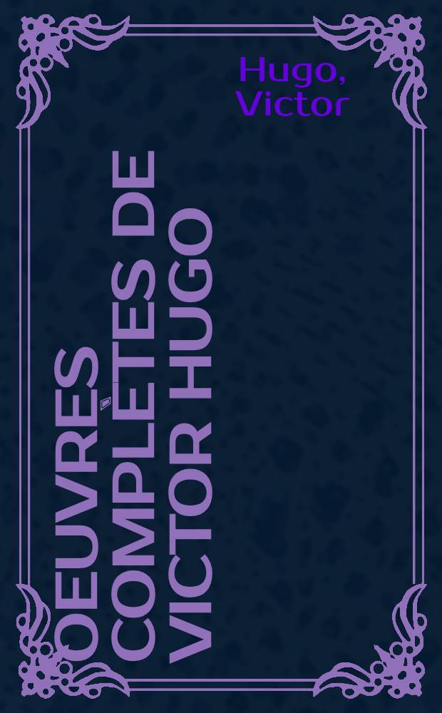 Oeuvres complètes de Victor Hugo : Roman
