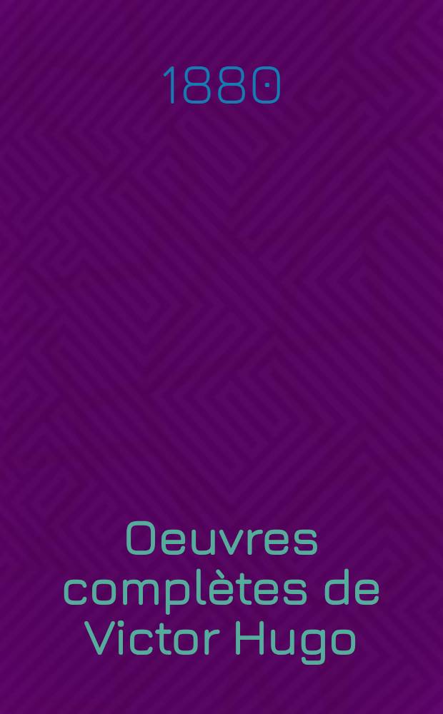 Oeuvres complètes de Victor Hugo : Éd. définitive d'après les manuscrits originaux. [1] : Poésie