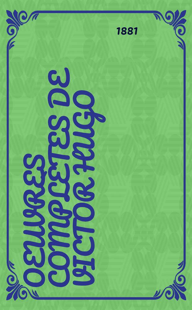 Oeuvres complètes de Victor Hugo : Éd. définitive d'après les manuscrits originaux. 13 : Poésie