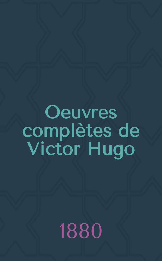 Oeuvres complètes de Victor Hugo : Éd. définitive d'après les manuscrits originaux. 31 : Roman