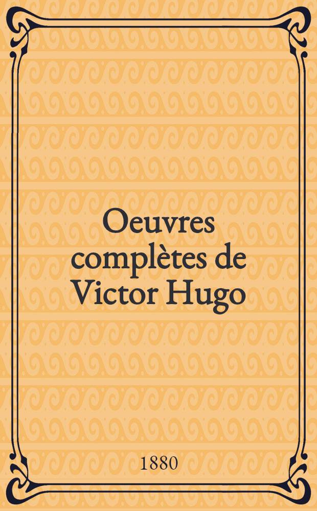 Oeuvres complètes de Victor Hugo : Éd. définitive d'après les manuscrits originaux. 32 : Roman