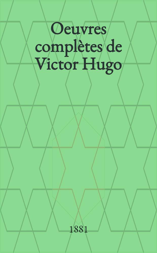 Oeuvres complètes de Victor Hugo : Éd. définitive d'après les manuscrits originaux. 37 : Roman
