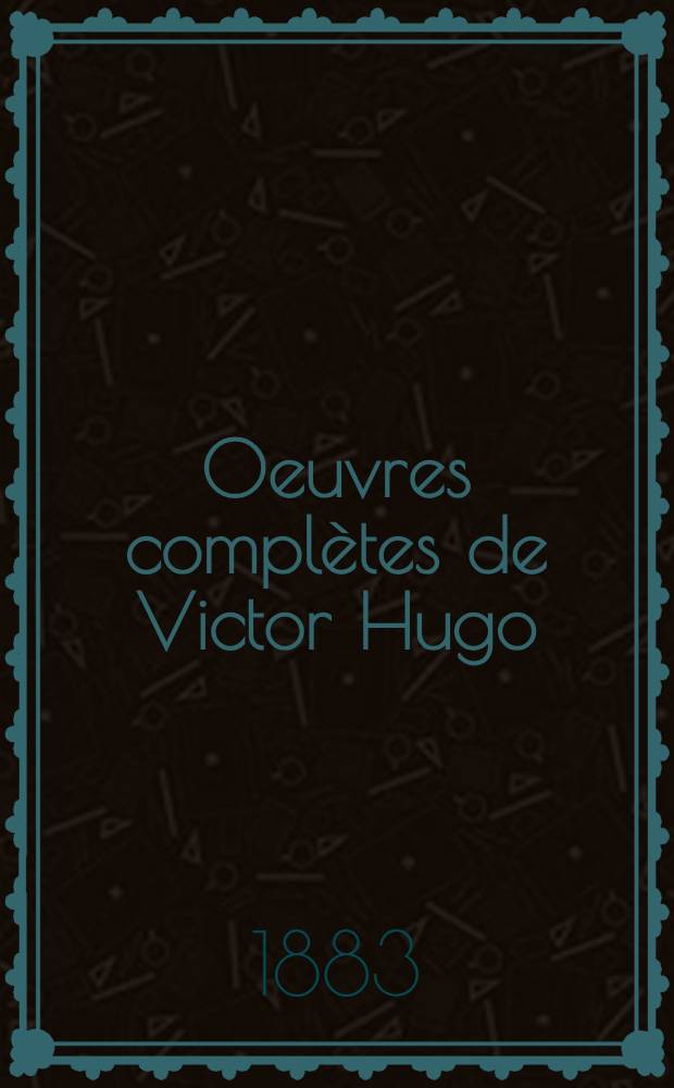 Oeuvres complètes de Victor Hugo : Éd. définitive d'après les manuscrits originaux. 38 : Roman