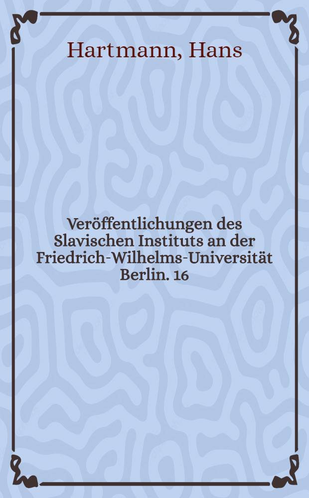 Ver&ouml;ffentlichungen des Slavischen Instituts an der Friedrich-Wilhelms-Universit&auml;t Berlin. 16 : Studien &uuml;ber die Betonung der adjektiva in russischen