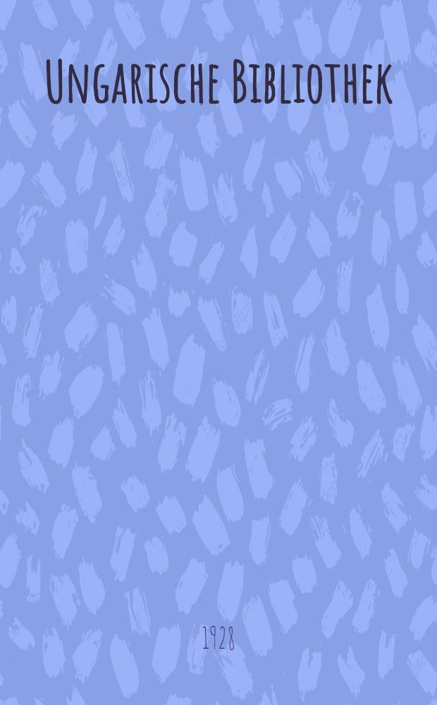 Ungarische Bibliothek : Für das Ungarische Institut an der Universität Berlin. 3 : Bibliographia Hungariae