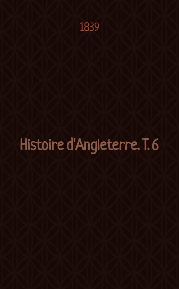 Histoire d'Angleterre. T. 6
