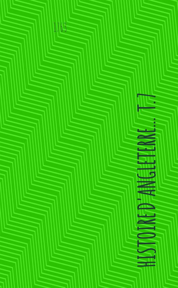 Histoire d'Angleterre ... T. 7 : ... Contenant la maison de Tudor