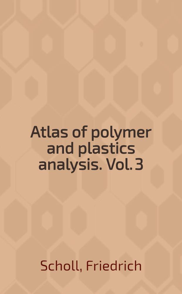 Atlas of polymer and plastics analysis. Vol. 3 : Additives and processing aids