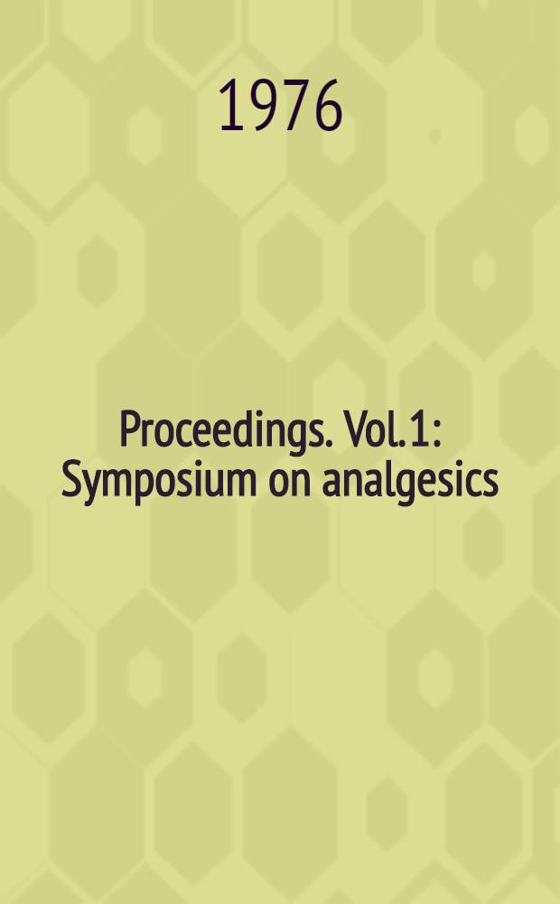 [Proceedings]. [Vol. 1] : Symposium on analgesics