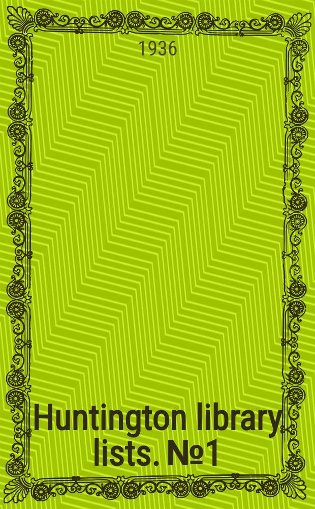 Huntington library lists. № 1 : Check list of American laws, charters and constitutions of the 17th and 18th centuries in the Huntington library