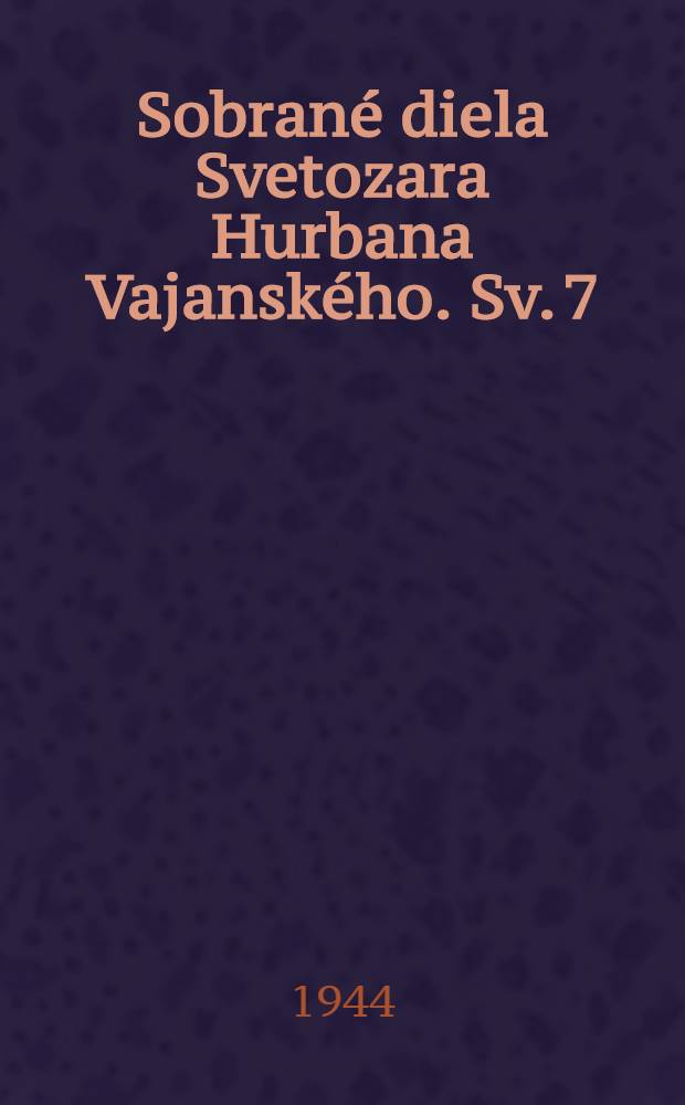 Sobrané diela Svetozara Hurbana Vajanského. Sv. 7 : Básne