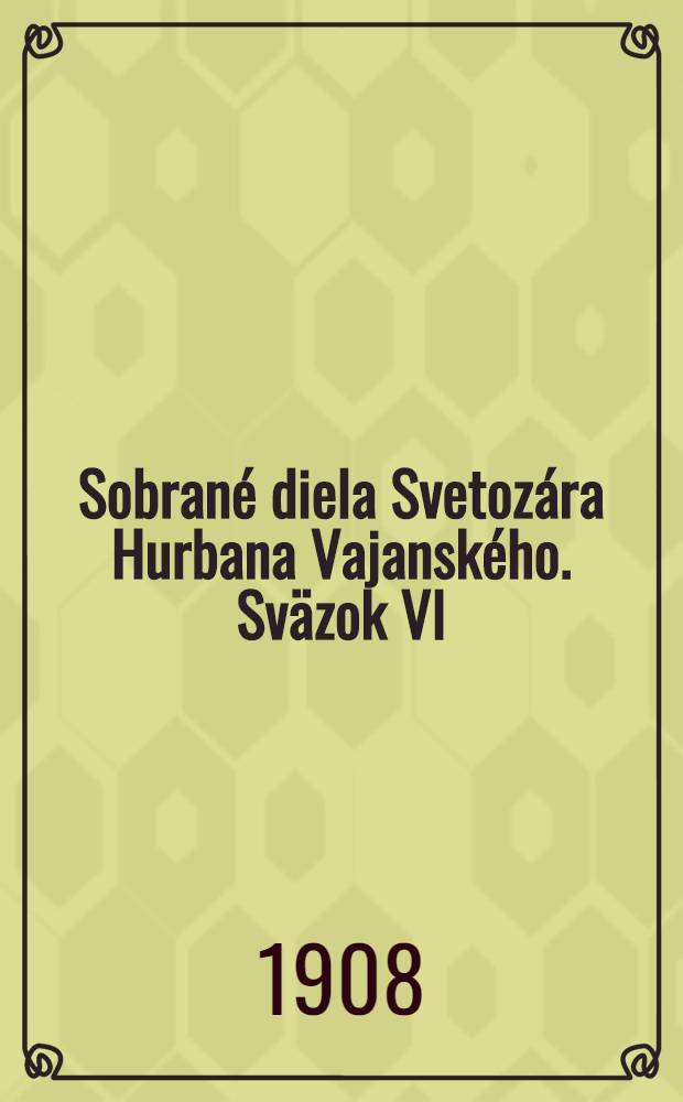 Sobrané diela Svetozára Hurbana Vajanského. Sväzok VI : Kniha veršov
