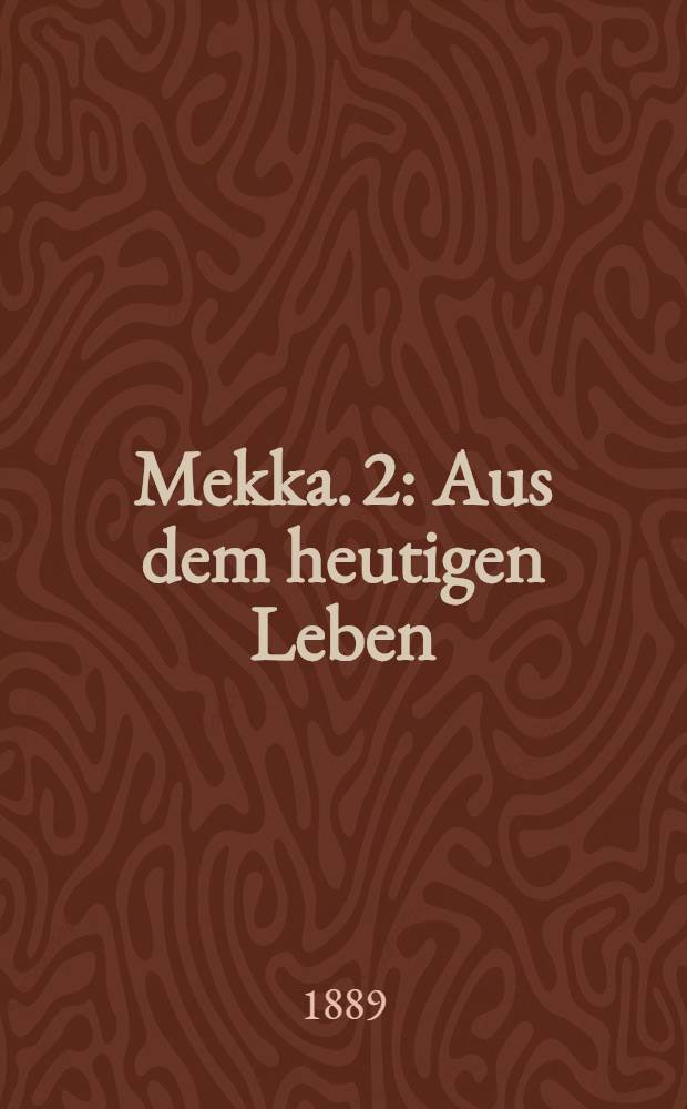 Mekka. 2 : Aus dem heutigen Leben