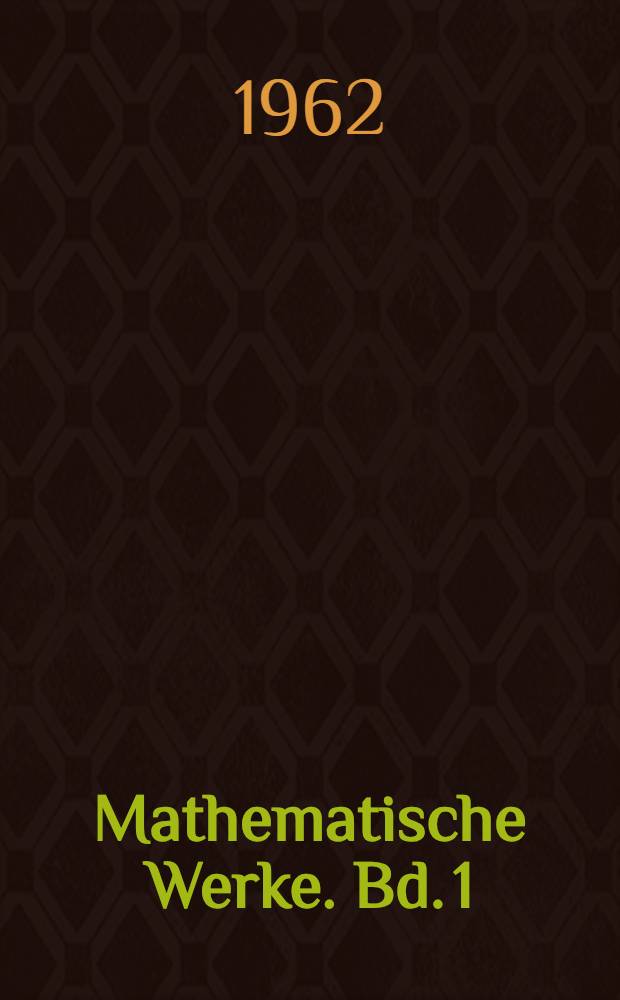 Mathematische Werke. Bd. 1 : Funktionentheorie