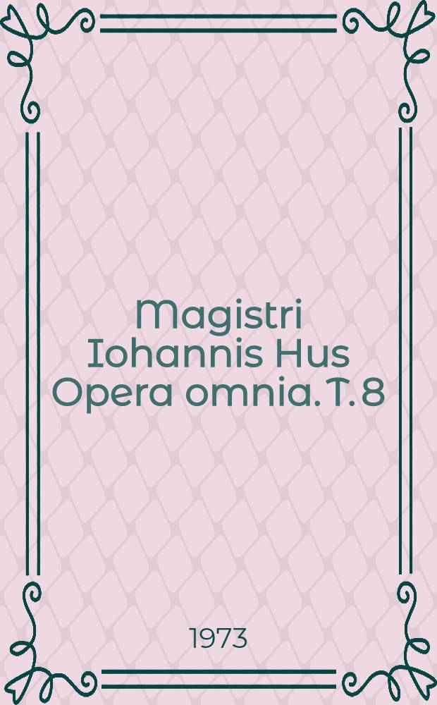 Magistri Iohannis Hus Opera omnia. T. 8 : Passio Domini nostri Iesu Cristi