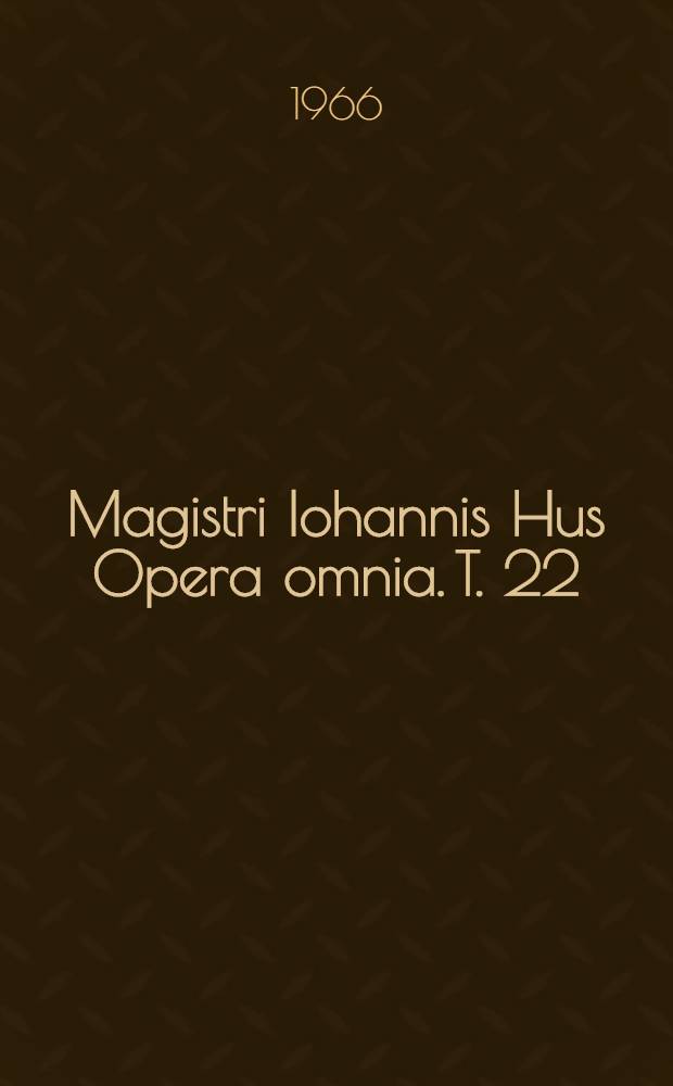 Magistri Iohannis Hus Opera omnia. T. 22 : Polemica