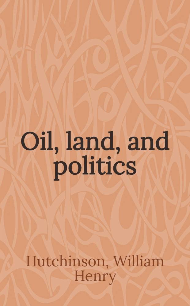 Oil, land, and politics : The California career of Thomas Robert Bard