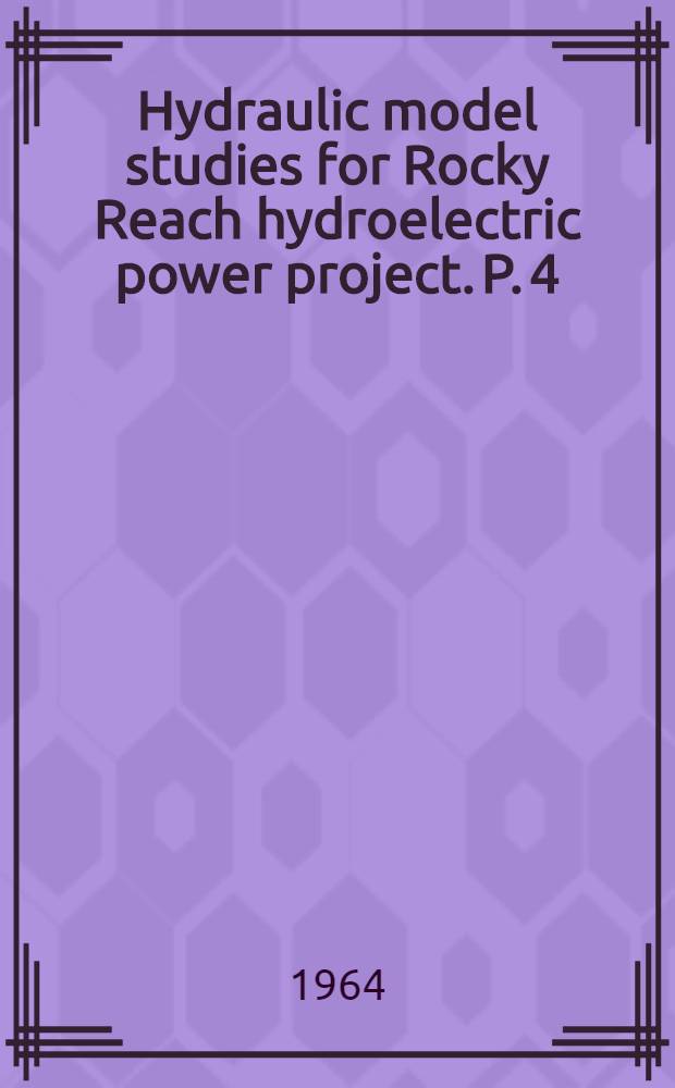 Hydraulic model studies for Rocky Reach hydroelectric power project. P. 4 : Spillway operation