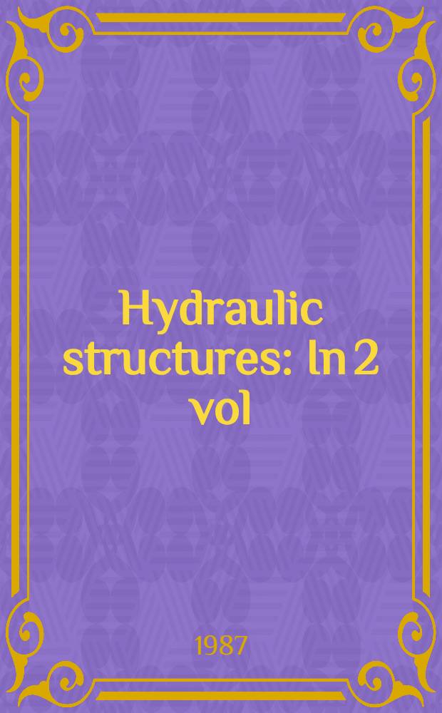 Hydraulic structures : In 2 vol