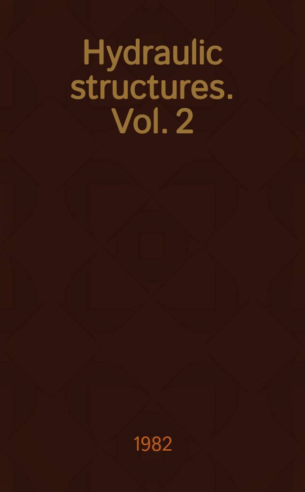 Hydraulic structures. Vol. 2