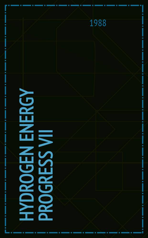 Hydrogen energy progress VII : Proc. of the 7th World hydrogen energy conf., Moscow, USSR, 25-29 Sept. 1988 : In 3 vol.