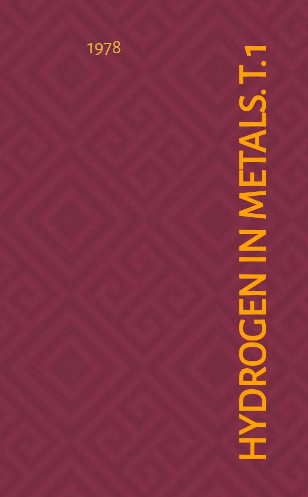 Hydrogen in metals. T. 1 : Basic properties