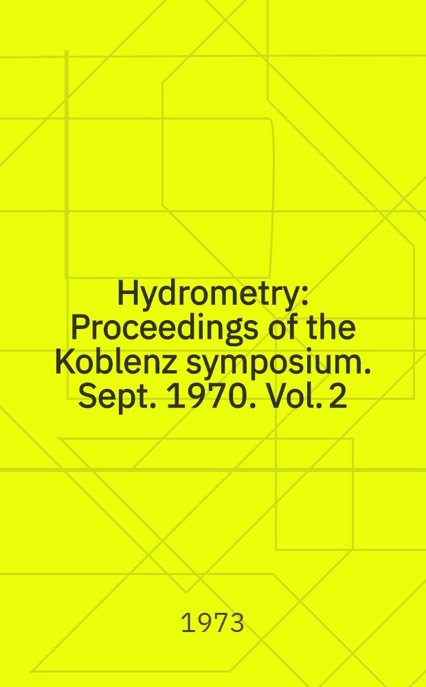 Hydrometry : Proceedings of the Koblenz symposium. Sept. 1970. Vol. 2
