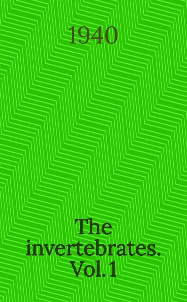 The invertebrates. [Vol. 1] : Protozoa through Ctenophora