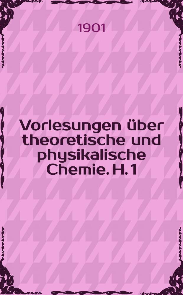 Vorlesungen über theoretische und physikalische Chemie. H. 1 : Die chemische Dynamik