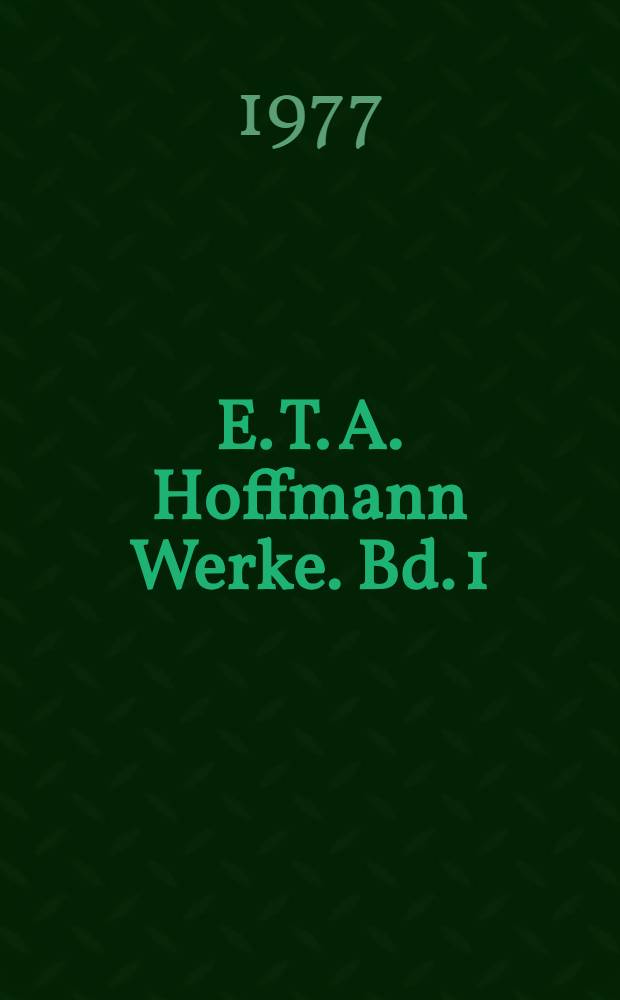 E. T. A. Hoffmann Werke. Bd. 1 : Frantasiest&uuml;cke in Callots Manier