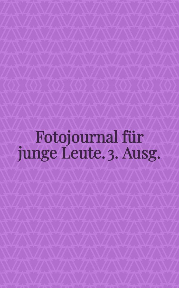 Fotojournal für junge Leute. 3. Ausg.
