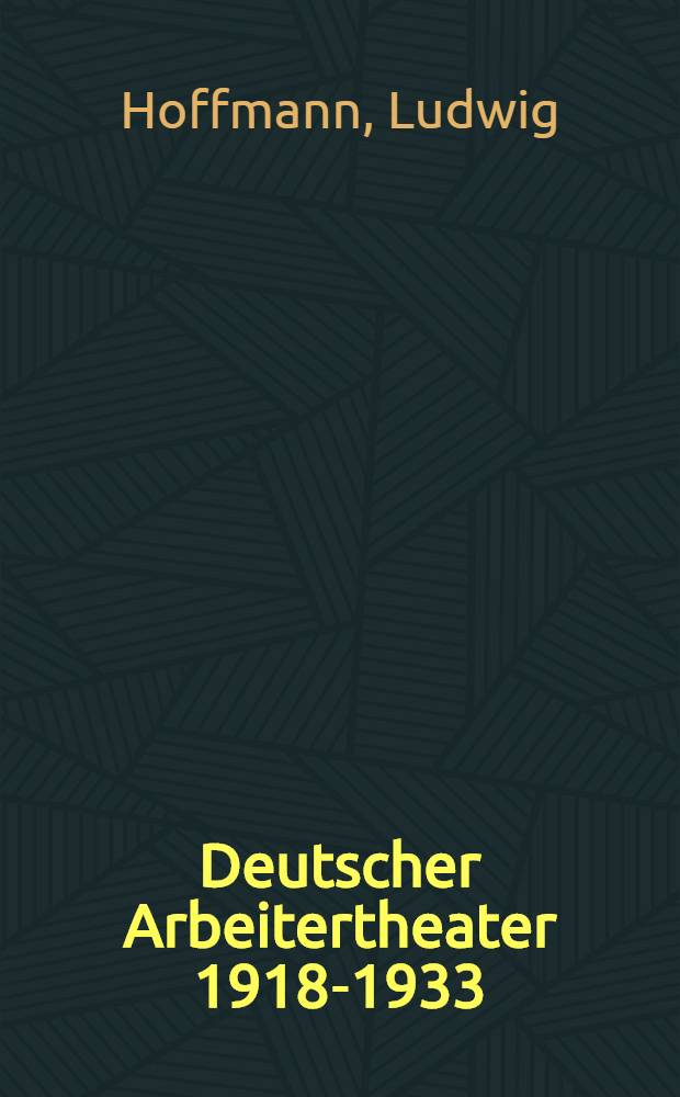Deutscher Arbeitertheater 1918-1933 : Eine Dokumentation