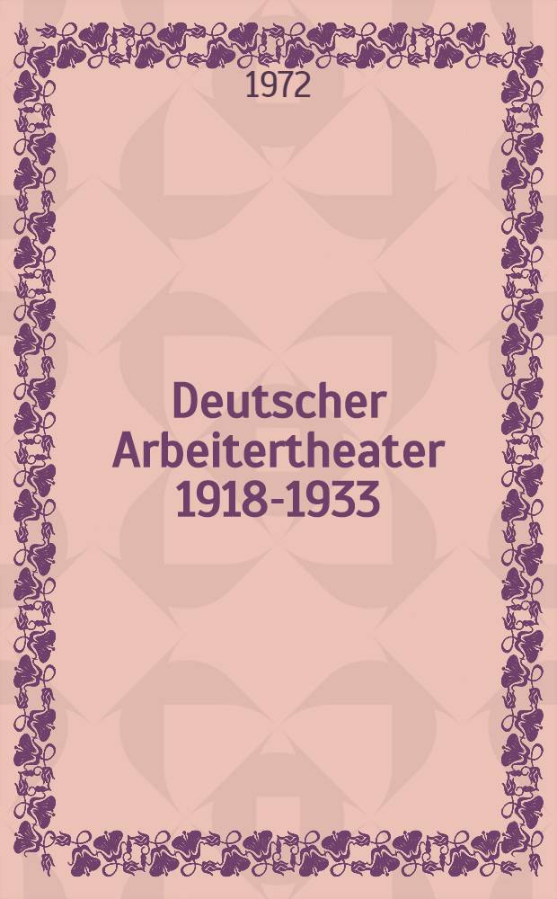 Deutscher Arbeitertheater 1918-1933 : [Eine Dokumentation]. Bd. 2