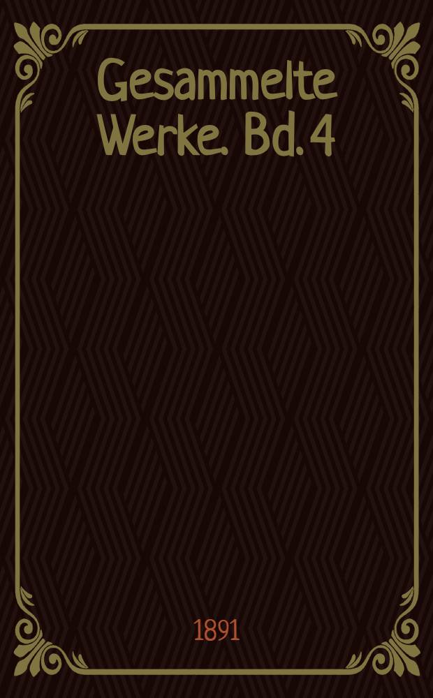 ... Gesammelte Werke. Bd. 4 : Zeit-Gedichte: Unpolitische Lieder. Deutsche Lieder aus der Schweiz. Kleinere ausgaben der zeitgedichte 1843 u. 1844
