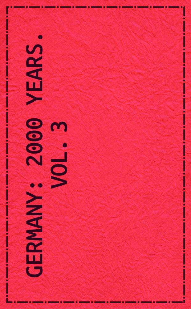 Germany : 2000 years. Vol. 3 : From the nazi era to the present