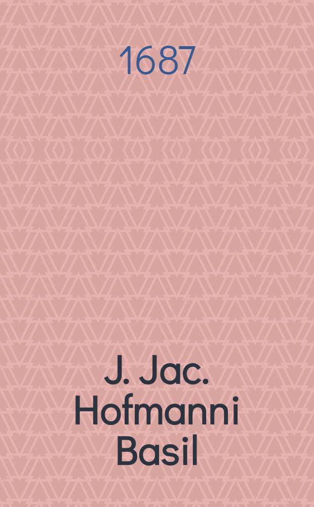 J. Jac. Hofmanni Basil : Historia paparum, seu episcoporum Ecclesiae Romanae, &agrave; primis ejus incunabulis usque ad nostram aetatem brevi metro comprehensa Cum enarratione historico-chronolohica res sacro-profanas totius orbis ... succincte complexa et indice triplici ... Ps. 1