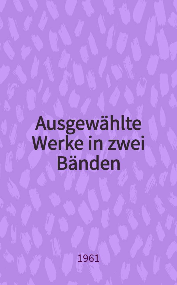 Ausgew&auml;hlte Werke in zwei B&auml;nden