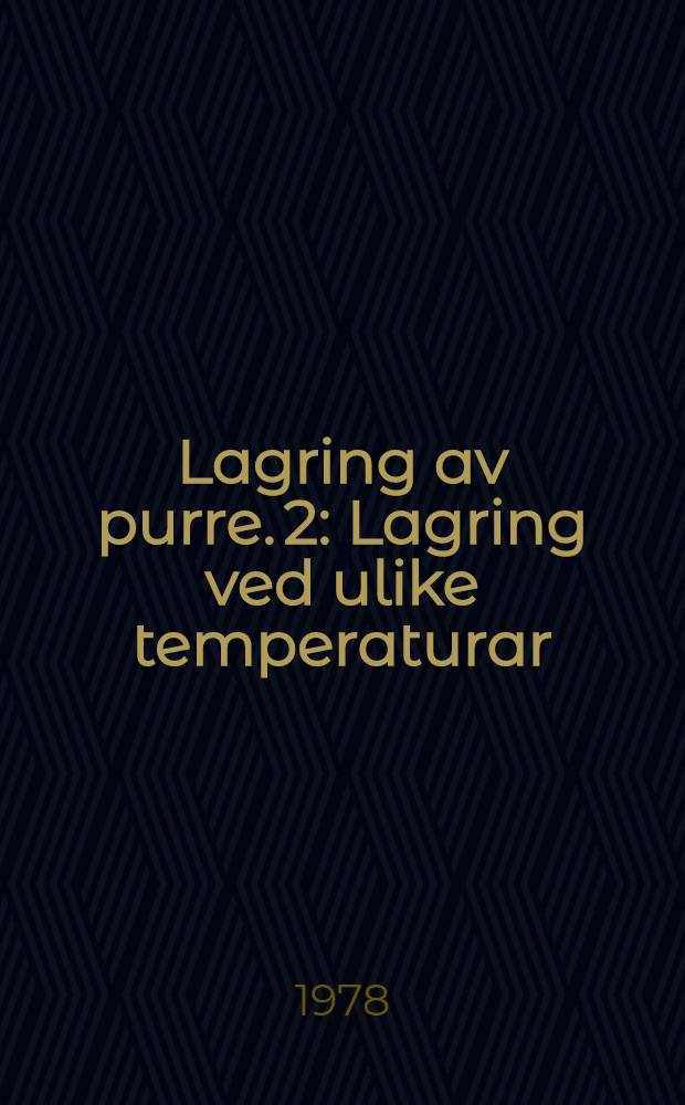 Lagring av purre. 2 : Lagring ved ulike temperaturar